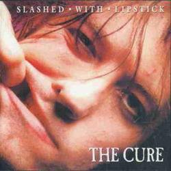 The Cure : Slashed with Lipstick